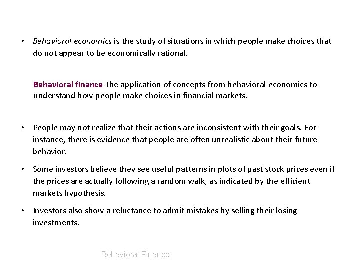  • Behavioral economics is the study of situations in which people make choices