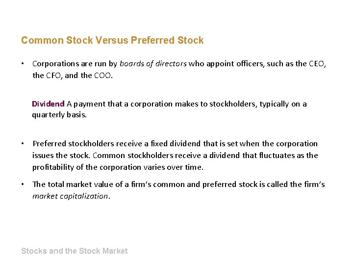 Common Stock Versus Preferred Stock • Corporations are run by boards of directors who
