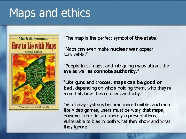 Maps and ethics “The map is the perfect symbol of the state. ” “Maps