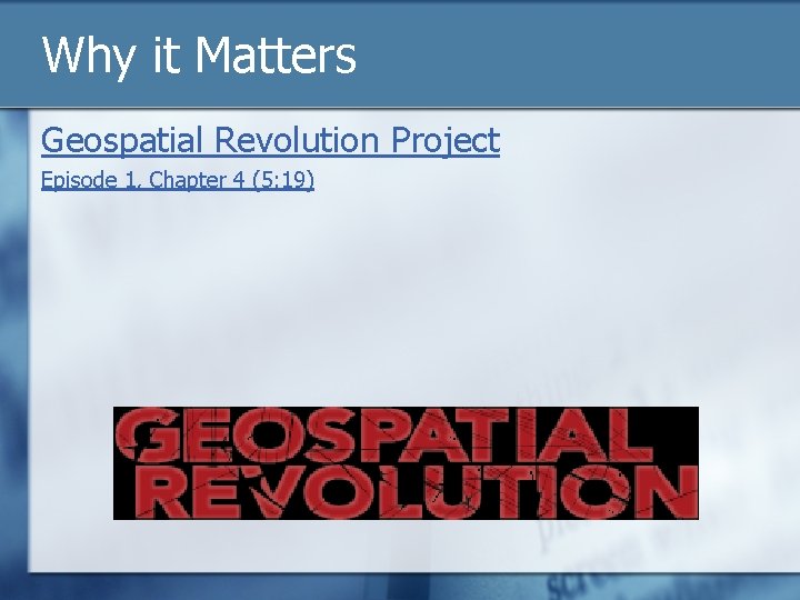 Why it Matters Geospatial Revolution Project Episode 1, Chapter 4 (5: 19) 