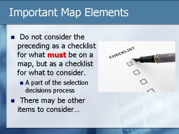 Important Map Elements n Do not consider the preceding as a checklist for what