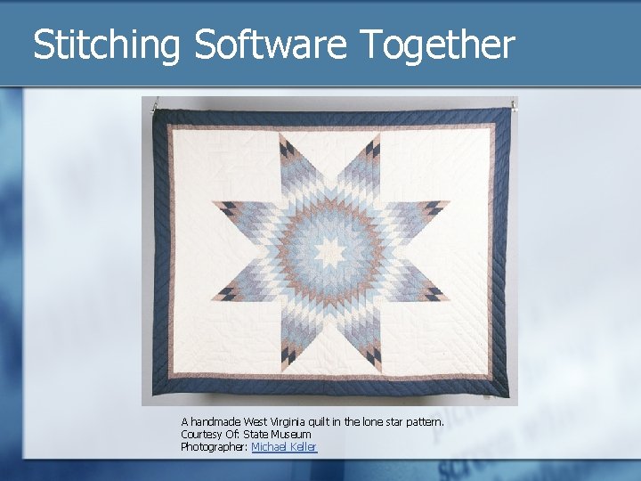 Stitching Software Together A handmade West Virginia quilt in the lone star pattern. Courtesy
