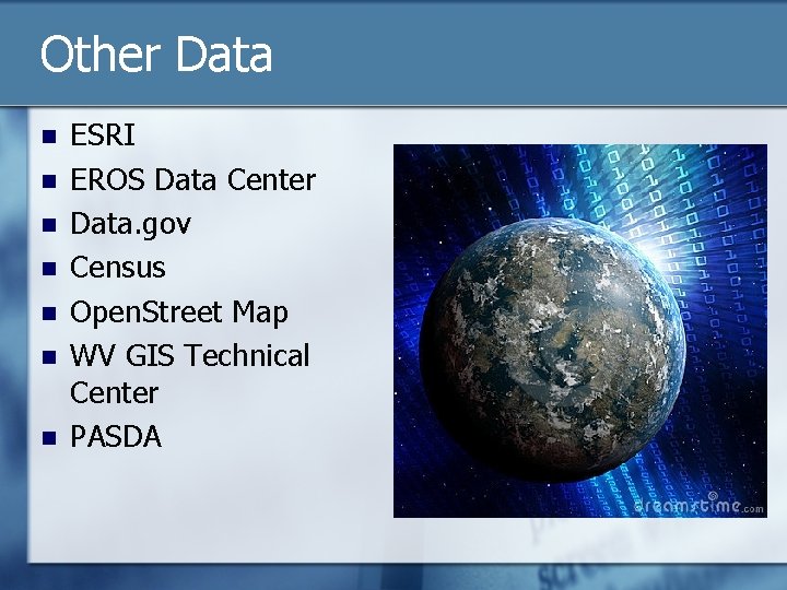 Other Data n n n n ESRI EROS Data Center Data. gov Census Open.