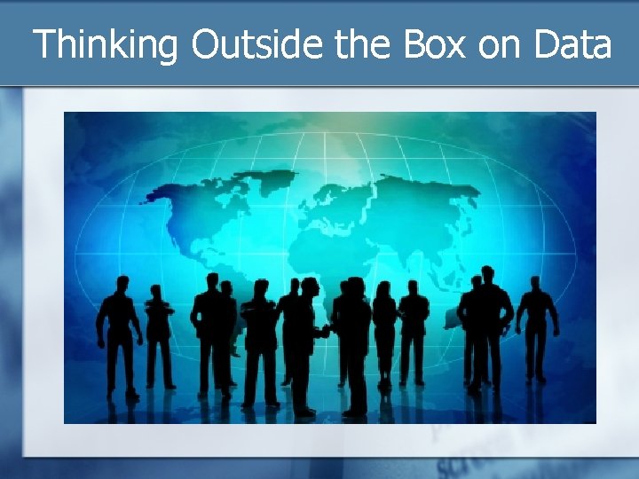 Thinking Outside the Box on Data 