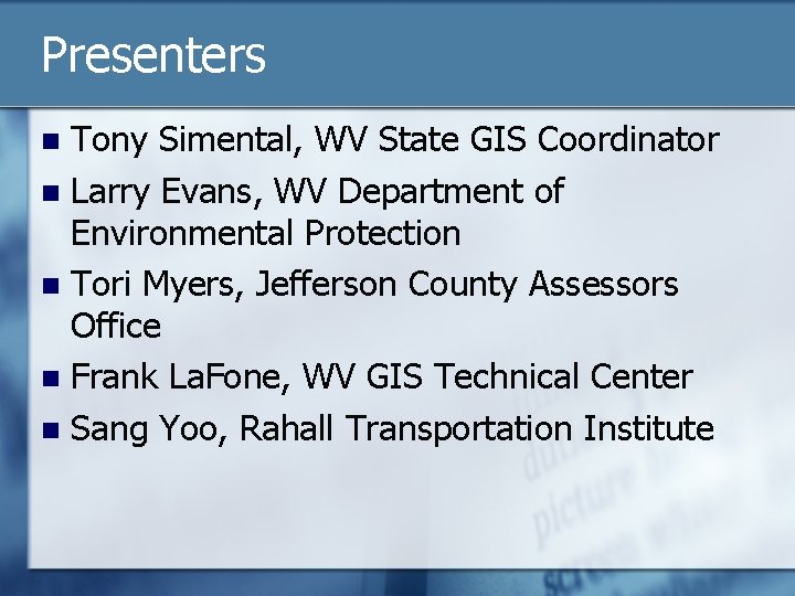 Presenters Tony Simental, WV State GIS Coordinator n Larry Evans, WV Department of Environmental