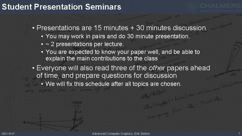 Student Presentation Seminars • Presentations are 15 minutes + 30 minutes discussion. • You