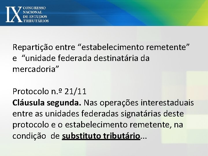 Repartição entre “estabelecimento remetente” e “unidade federada destinatária da mercadoria” Protocolo n. º 21/11