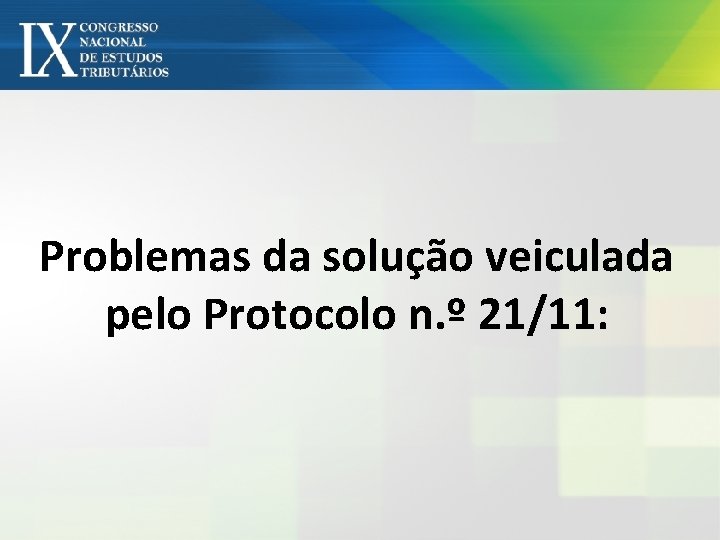 Problemas da solução veiculada pelo Protocolo n. º 21/11: 