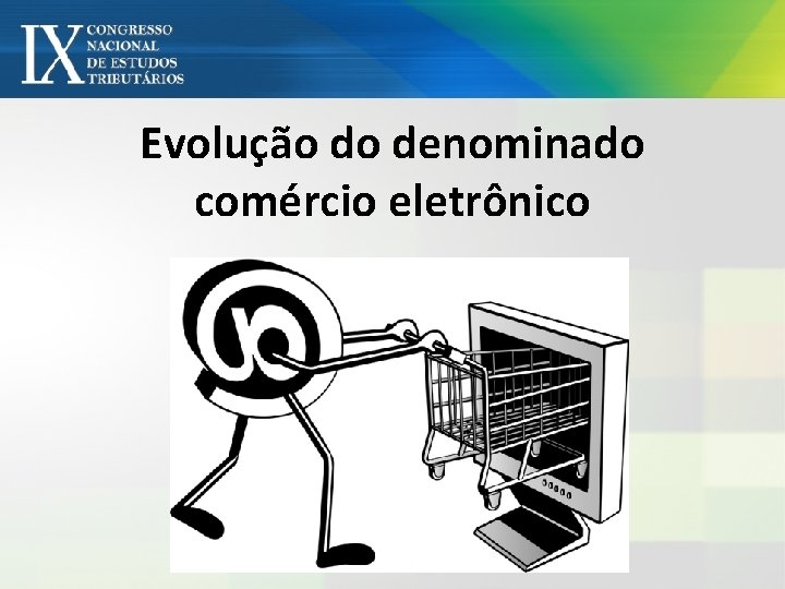 Evolução do denominado comércio eletrônico 