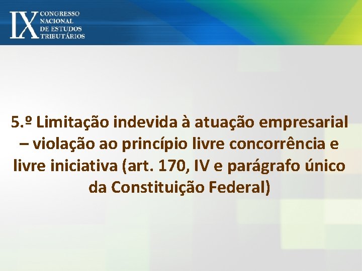 5. º Limitação indevida à atuação empresarial – violação ao princípio livre concorrência e