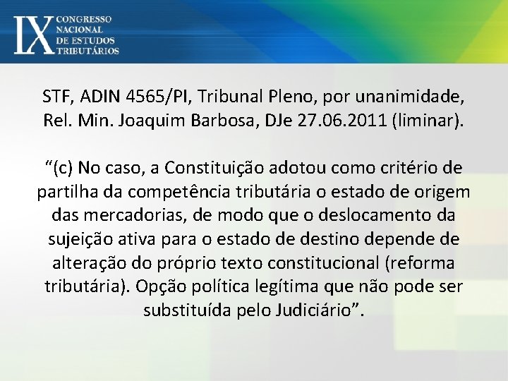STF, ADIN 4565/PI, Tribunal Pleno, por unanimidade, Rel. Min. Joaquim Barbosa, DJe 27. 06.