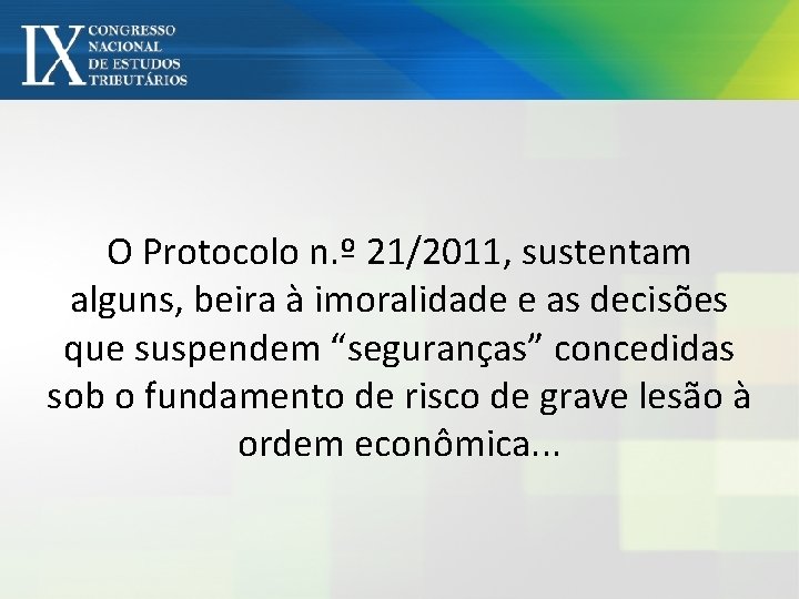 O Protocolo n. º 21/2011, sustentam alguns, beira à imoralidade e as decisões que