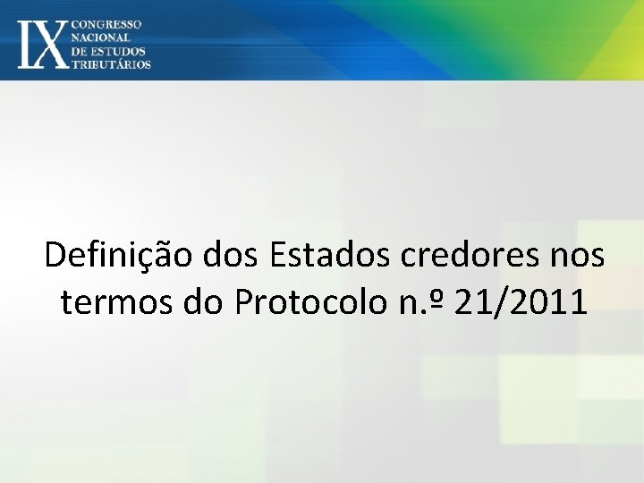 Definição dos Estados credores nos termos do Protocolo n. º 21/2011 