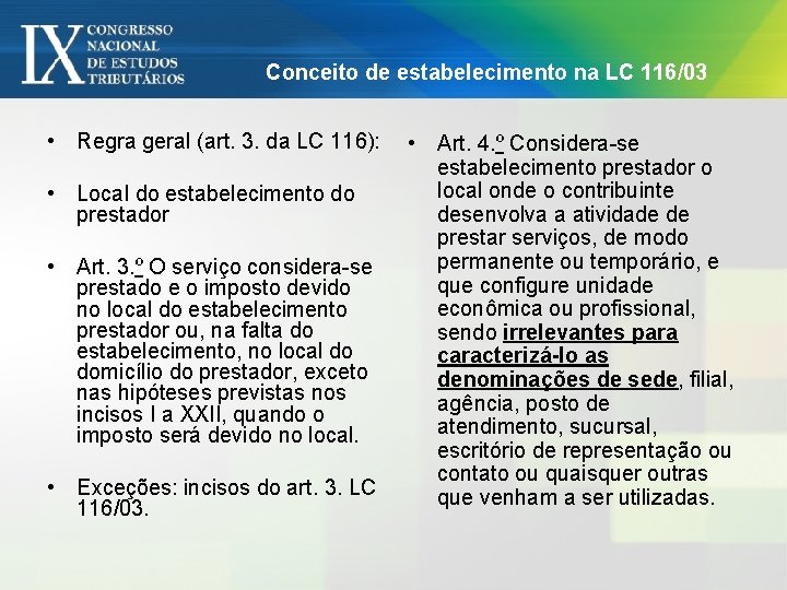 Conceito de estabelecimento na LC 116/03 • Regra geral (art. 3. da LC 116):