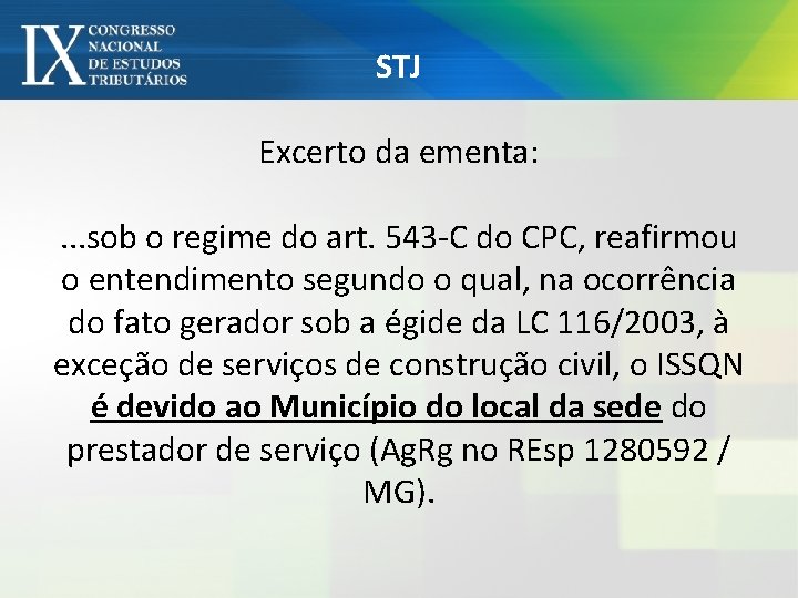 STJ Excerto da ementa: . . . sob o regime do art. 543 -C