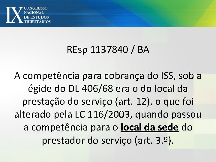 REsp 1137840 / BA A competência para cobrança do ISS, sob a égide do