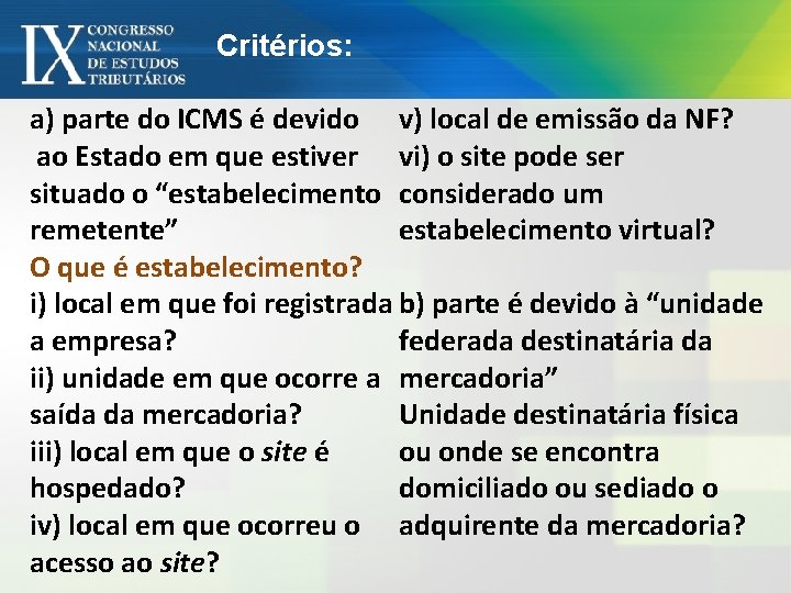 Critérios: a) parte do ICMS é devido v) local de emissão da NF? ao