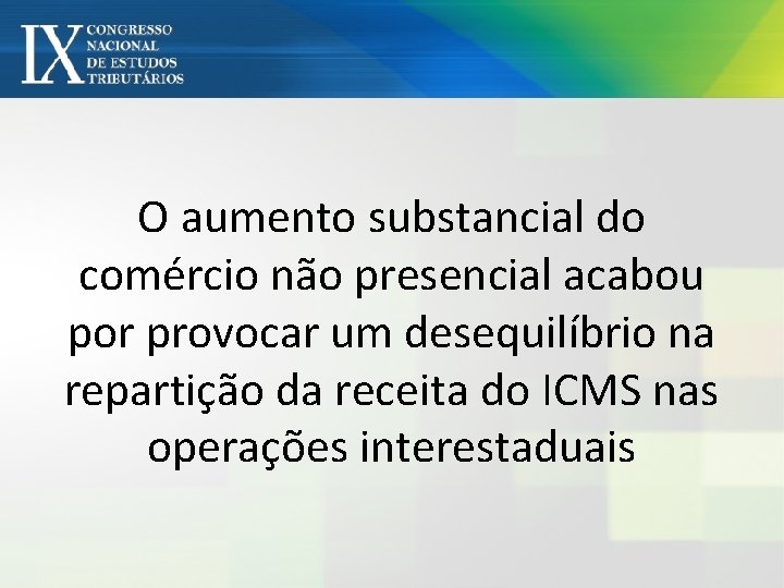 O aumento substancial do comércio não presencial acabou por provocar um desequilíbrio na repartição