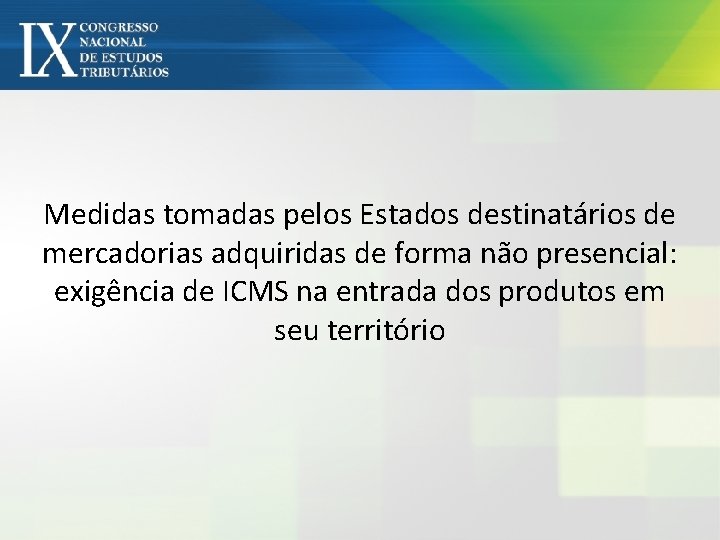 Medidas tomadas pelos Estados destinatários de mercadorias adquiridas de forma não presencial: exigência de