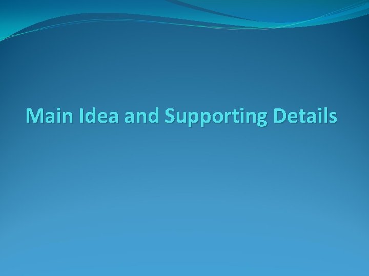 Main Idea and Supporting Details 