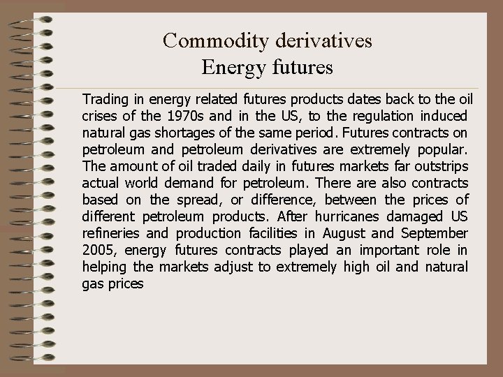 Commodity derivatives Energy futures Trading in energy related futures products dates back to the