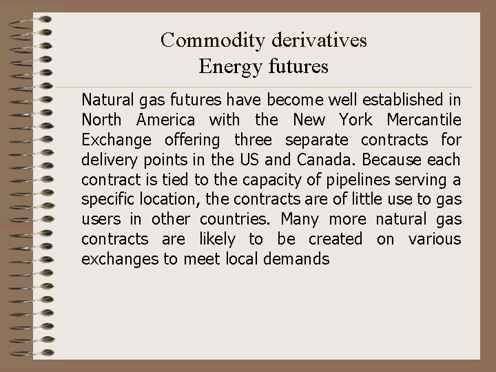 Commodity derivatives Energy futures Natural gas futures have become well established in North America