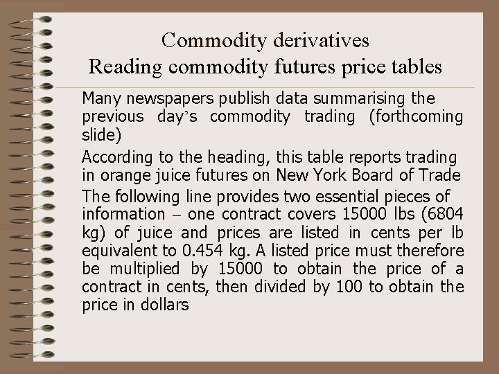 Commodity derivatives Reading commodity futures price tables Many newspapers publish data summarising the previous