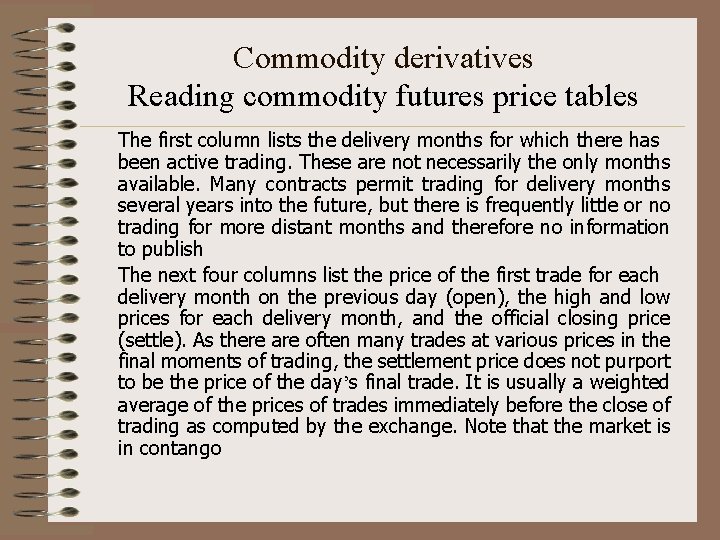 Commodity derivatives Reading commodity futures price tables The first column lists the delivery months