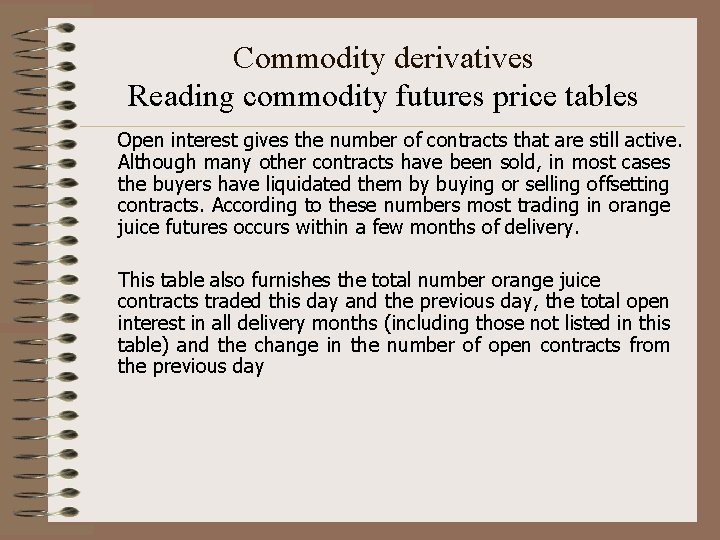 Commodity derivatives Reading commodity futures price tables Open interest gives the number of contracts