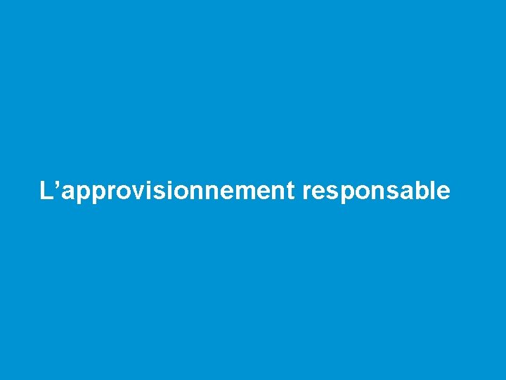 L’approvisionnement responsable 