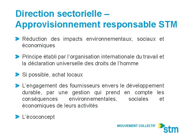 Direction sectorielle – Approvisionnement responsable STM Réduction des impacts environnementaux, sociaux et économiques Principe