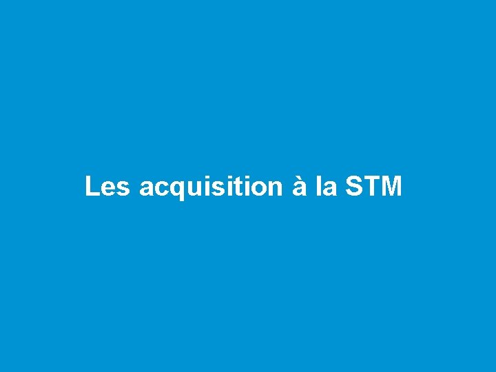 Les acquisition à la STM 