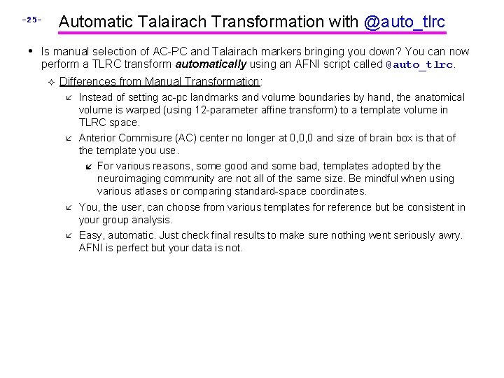 Automatic Talairach Transformation with @auto_tlrc -25 - • Is manual selection of AC-PC and