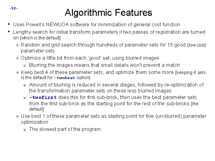 -52 - Algorithmic Features • Uses Powell’s NEWUOA software for minimization of general cost