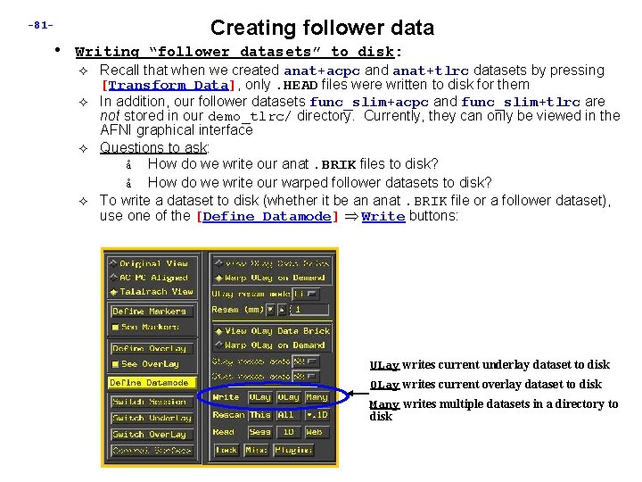 Creating follower data -81 - • Writing “follower datasets” to disk: Recall that when