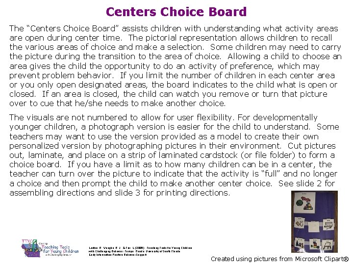 Centers Choice Board The “Centers Choice Board” assists children with understanding what activity areas