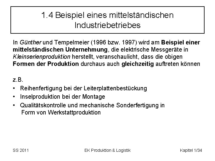 1. 4 Beispiel eines mittelständischen Industriebes In Günther und Tempelmeier (1996 bzw. 1997) wird