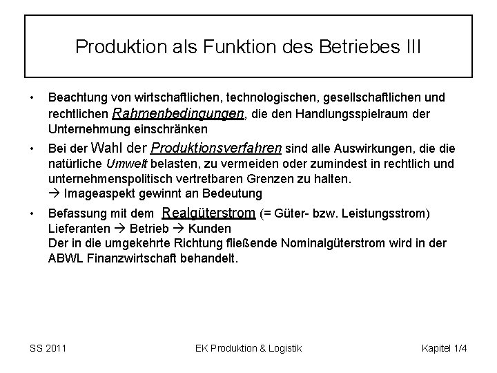 Produktion als Funktion des Betriebes III • Beachtung von wirtschaftlichen, technologischen, gesellschaftlichen und rechtlichen