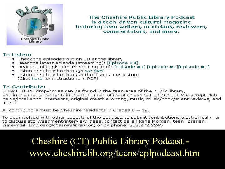 Cheshire PL Cheshire (CT) Public Library Podcast www. cheshirelib. org/teens/cplpodcast. htm 