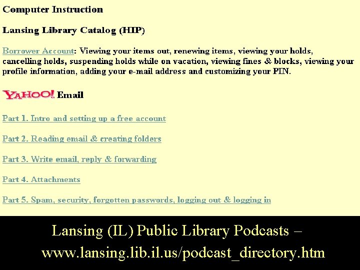 Lansing (IL) Public Library Podcasts – www. lansing. lib. il. us/podcast_directory. htm 