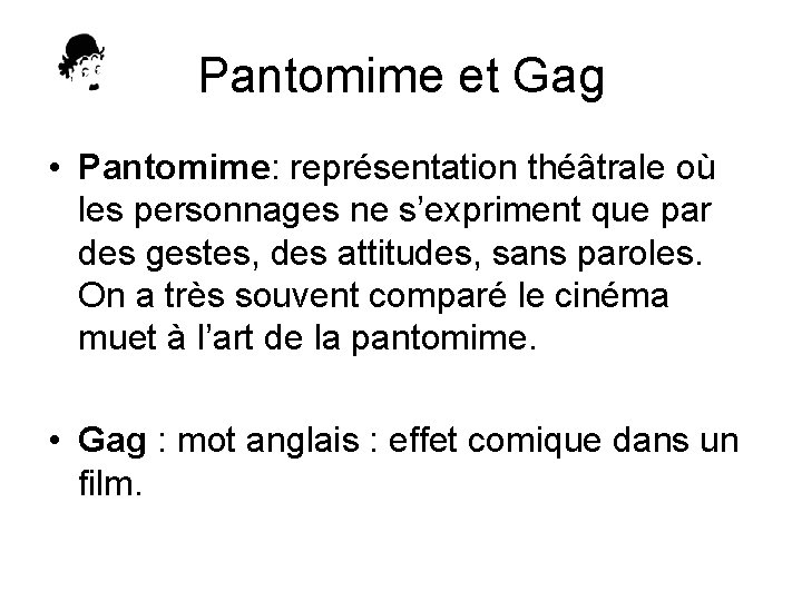 Pantomime et Gag • Pantomime: représentation théâtrale où les personnages ne s’expriment que par