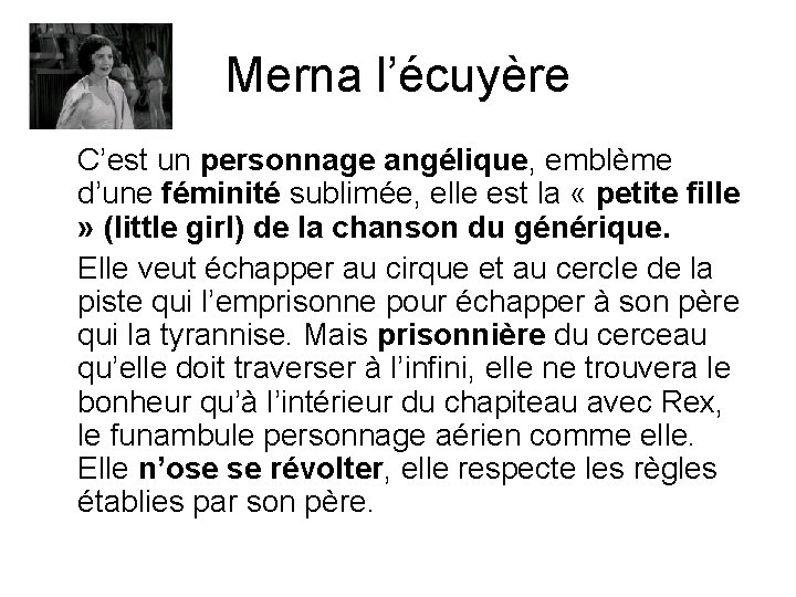 Merna l’écuyère C’est un personnage angélique, emblème d’une féminité sublimée, elle est la «