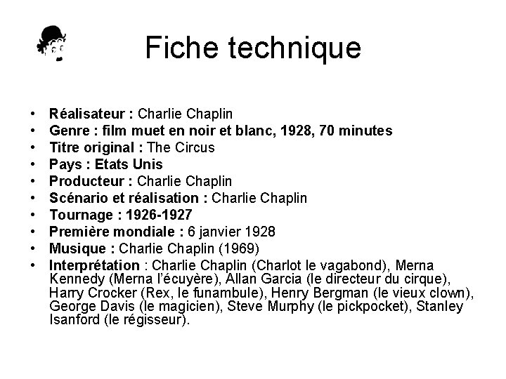 Fiche technique • • • Réalisateur : Charlie Chaplin Genre : film muet en