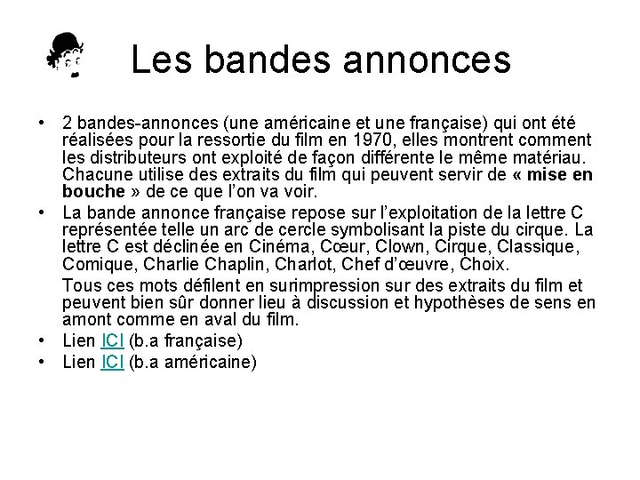 Les bandes annonces • 2 bandes-annonces (une américaine et une française) qui ont été