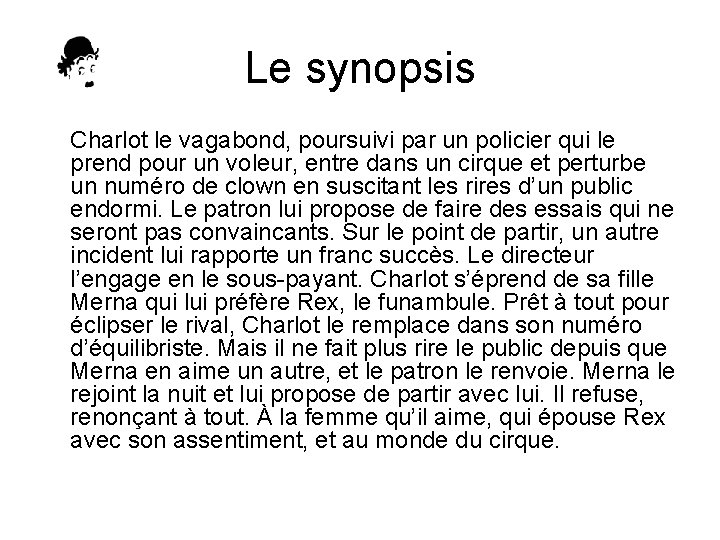 Le synopsis Charlot le vagabond, poursuivi par un policier qui le prend pour un