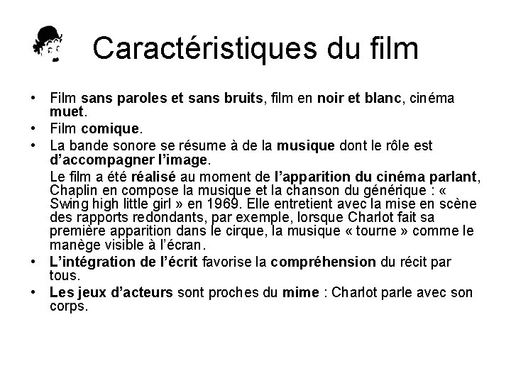 Caractéristiques du film • Film sans paroles et sans bruits, film en noir et