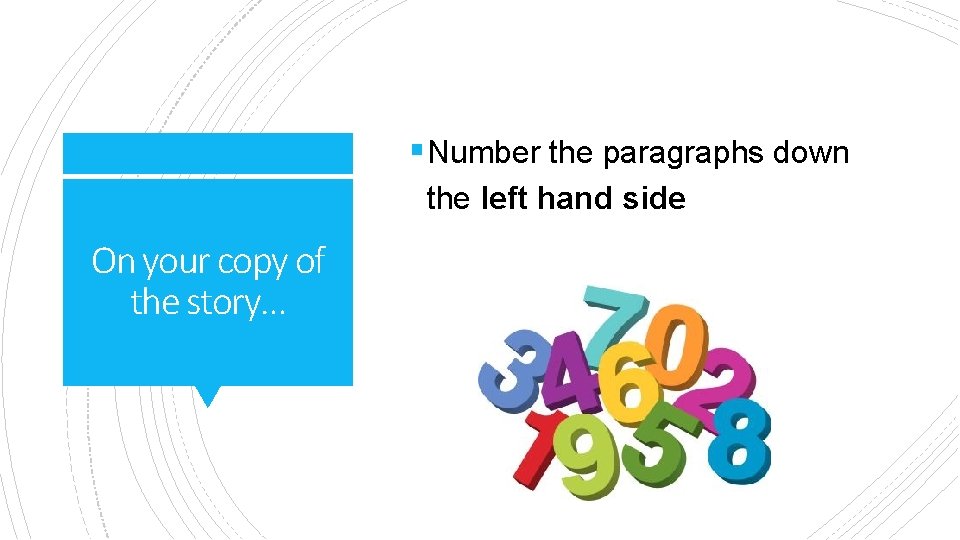 § Number the paragraphs down the left hand side On your copy of the