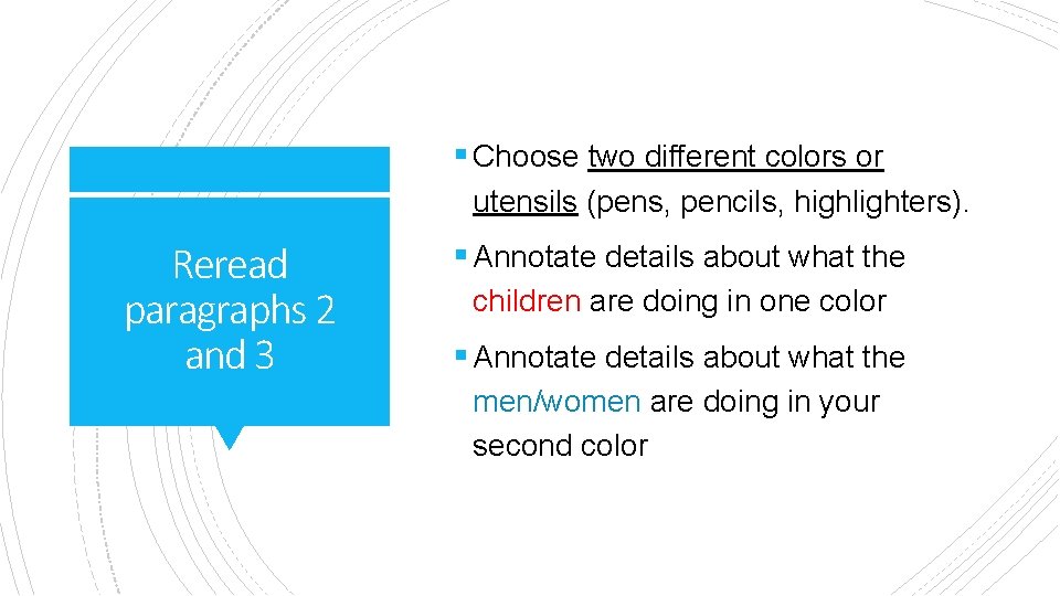 § Choose two different colors or utensils (pens, pencils, highlighters). Reread paragraphs 2 and