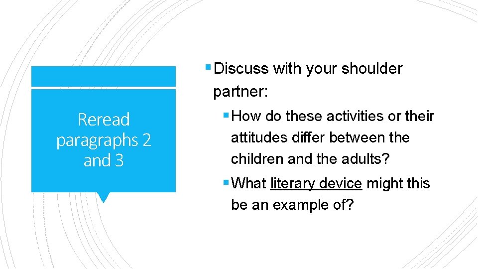§ Discuss with your shoulder partner: Reread paragraphs 2 and 3 § How do