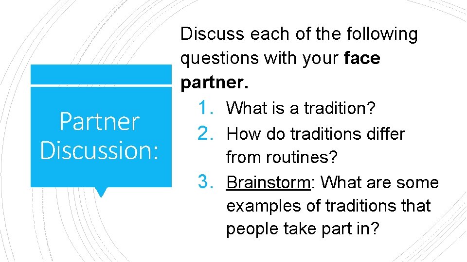 Discuss each of the following questions with your face partner. Partner Discussion: 1. What